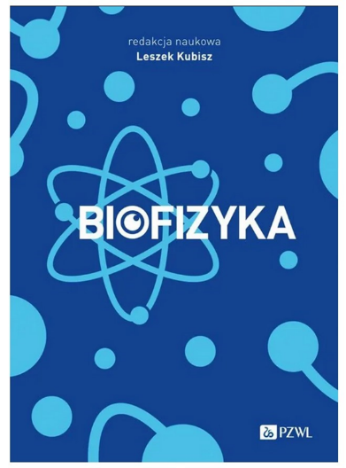 Fot 18 . Wieloautorski podręcznik akademicki „Biofizyka” wydany w 2024 r. nakładem Wydawnictwa Lekarskiego PZWL. Pracownicy Katedry Biofizyki wnieśli znaczący wkład w jego powstanie.